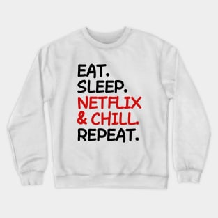 Eat Sleep Netflix and chill Repeat Crewneck Sweatshirt